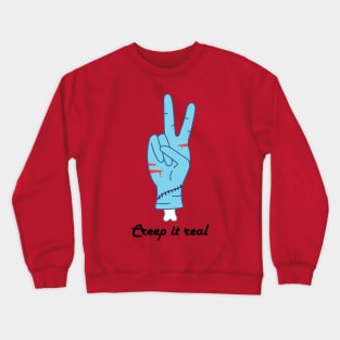 Creep it real Crewneck Sweatshirt